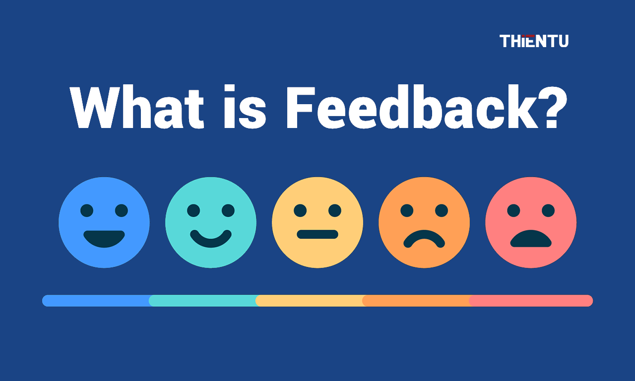 Feedback là gì? Phương pháp xử lý feedback hiệu quả